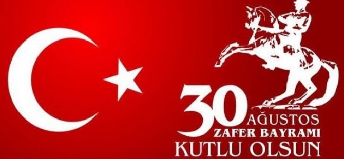 30 AĞUSTOS ZAFER BAYRAMIMIZ KUTLU OLSUN!