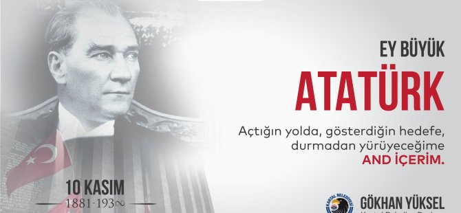 BAŞKAN GÖKHAN YÜKSEL'DEN 10 KASIM MESAJI