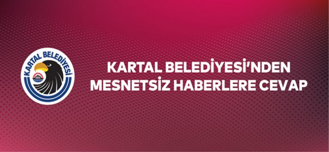 KARTAL BELEDİYE'SİNDEN KORANAVİRÜS HABERLERİNE İLİŞKİN AÇIKLAMA