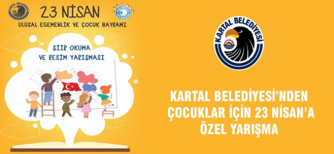 KARTAL BELEDİYESİ'NDEN ÇOCUKLAR İÇİN 23 NİSAN'A ÖZEL YARIŞMA