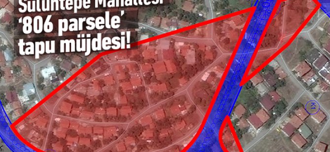 SÜLÜNTEPE MAHALLESİ 806 PARSELDE TAPU SEVİNCİ