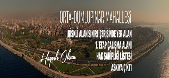 DUMLUPINAR ORTA MAHALLE KENTSEL DÖNÜŞÜM 1 ETAP ÇALIŞMASI ASKIYA ÇIKTI