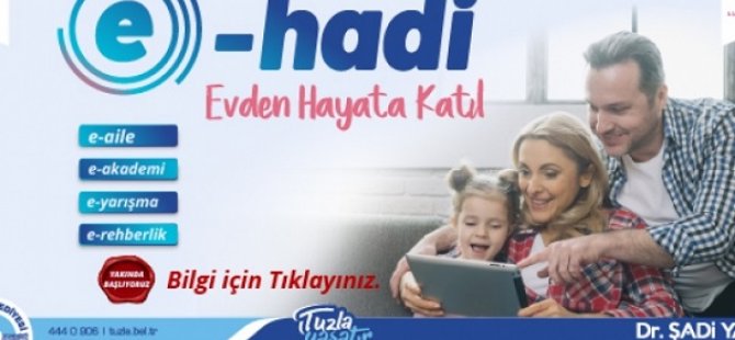 TUZLA BELEDİYESİ'NDEN E-HADİ EVDEN HAYATA KATIL PROJESİ