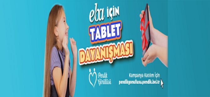 PENDİK BELEDİYESİ'NDEN EĞİTİME TAM DESTEK;EBA İÇİN TABLET KAMPANYASI BAŞLADI