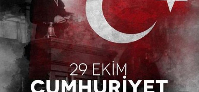 29 EKİM CUMHURİYET BAYRAMIMIZ KUTLU OLSUN