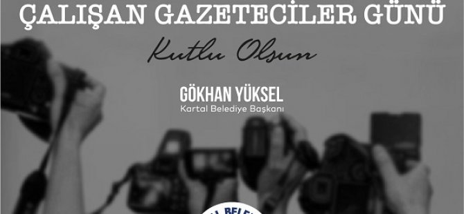 BAŞKAN GÖKHAN YÜKSEL'DEN '10 OCAK ÇALIŞAN GAZETECİLER GÜNÜ' MESAJI