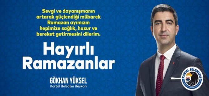 BAŞKAN GÖKHAN YÜKSEL'DEN RAMAZAN AYI MESAJI