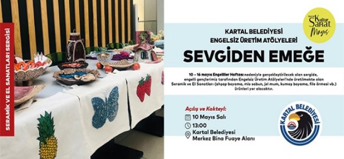 KARTAL BELEDİYESİ'NDEN ''SEVGİDEN EMEĞE'' SERGİSİ