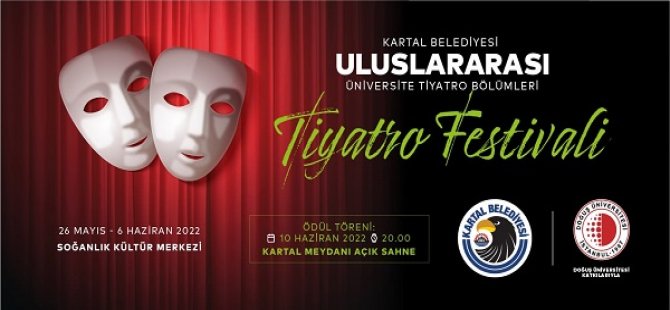 ULUSLARARASI ÜNİVERSİTE TİYATRO BÖLÜMLERİ FESTİVALİ KARTAL'DA BAŞLIYOR