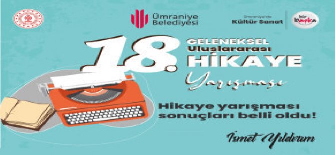 18. GELENEKSEL HİKÂYE YARIŞMALARININ SONUÇLARI BELLİ OLDU!