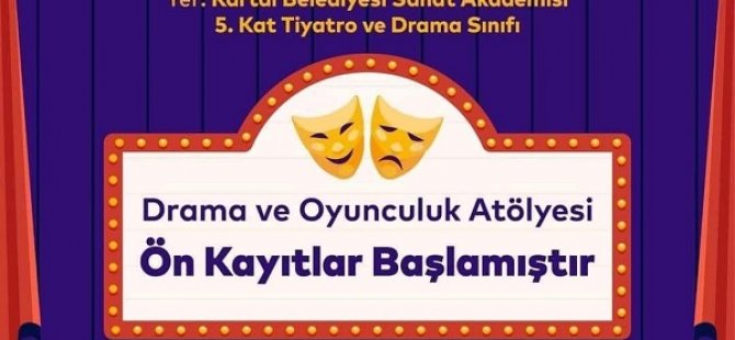 KARTAL BELEDİYE TİYATROSU DRAMA VE OYUNCULUK ATÖLYESİ ÖN KAYITLARI BAŞLADI