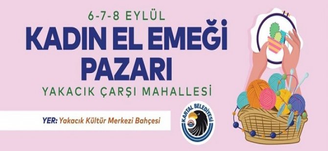 KARTALLI KADINLAR KENT EKONOMİSİNE ''KADIN EL EMEĞİ PAZARI İLE KATILIYOR''