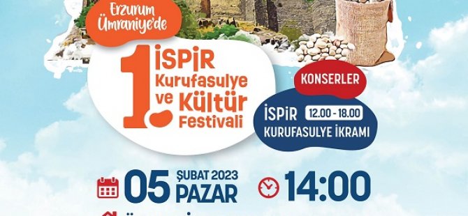 1. İSPİR KURUFASULYE VE KÜLTÜR FESTİVALİ ÜMRANİYE'DE BAŞLIYOR