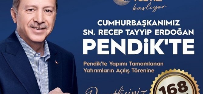 CUMHURBAŞKANI RECEP TAYYİP ERDOĞAN PENDİK'E GELİYOR