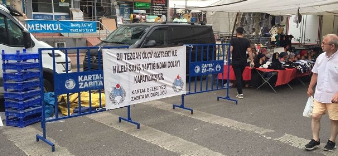 KARTAL BELEDİYESİ SEMT PAZARLARINDA HİLELİ SATIŞA GÖZ AÇTIRMIYOR