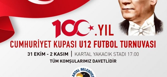 KARTAL BELEDİYESİ 100. YIL CUMHURİYET KUPASI U12 FUTBOL TURNUVASINA EV SAHİPLİĞİ YAPACAK