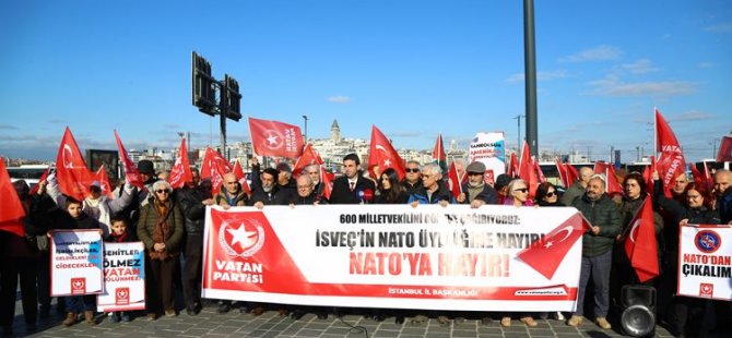 VATAN PARTİSİ İSTANBUL'DAN  MİLLETVEKİLLERİNE NATO ÇAĞRI;! İSVEÇ'İN NATO ÜYELİĞİNE HAYIR