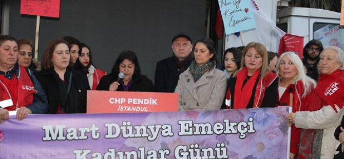 CHP PENDİK KADIN KOLLARI BAŞKANLIĞI'NDAN 8 MART DÜNYA EMEKÇİ KADINLAR GÜNÜ AÇIKLAMASI