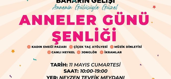 KARTAL BELEDİYESİ BU YIL ANNELER GÜNÜ'NÜ ŞENLİKLERLE KUTLUYOR