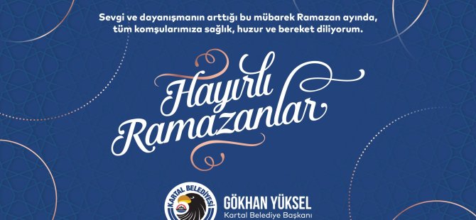 BAŞKAN GÖKHAN YÜKSEL'DEN RAMAZAN AYI MESAJI
