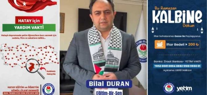 BİLAL DURAN;;'' RAMAZAN BEREKETİNİ GAZZE VE HATAY İLE PAYLAŞIYORUZ''