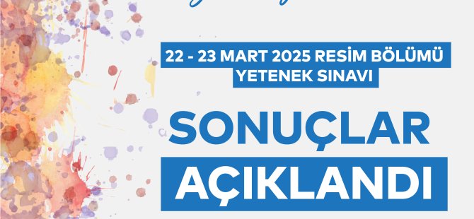 SANAT AKADEMİSİ RESİM BÖLÜMÜ'NDE EĞİTİM ALACAK GENÇ YETENEKLER AÇIKLANDI