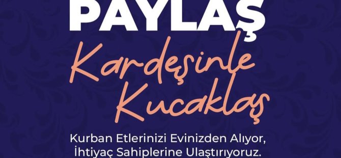 ''KURBAN ETİNİ PAYLAŞ KARDEŞİNLE KUCAKLAŞ!''
