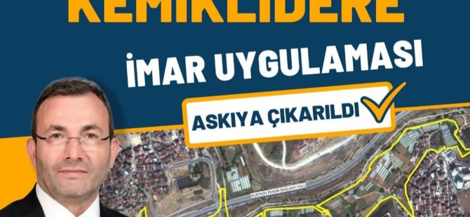 ESENYALI KEMİKLİDERE GERİ DÖNÜŞ YENİLEME İMAR UYGULAMASI PAFTASI ASKIYA ÇIKARILDI