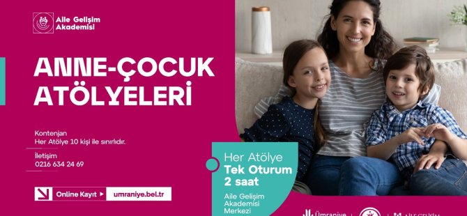 ANNE VE ÇOCUKLARA ÖZEL ATÖLYE PROGRAMI İÇİN KAYITLAR BAŞLADI