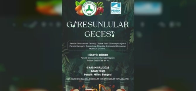 PENDİK'TE KARADENİZ RÜZGARI ESECEK:''GİRESUNLULAR BU AKSAM PENDİK MİLLET BAHÇESİ'NDE