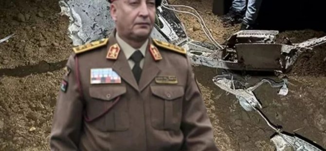 LİBYA GENELKURMAY BAŞKANI AKARA'DA UÇAK KAZASINDA HAYATINI KAYBETTİ