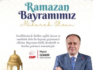 CHP PENDİK İLÇE BAŞKANI NİYAZİ GÜNERİ'DEN RAMAZAN BAYRAMI KUTLAMA MESAJI