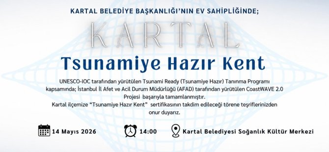 KARTAL TÜRKİYE'NİN İKİNCİ ''TSUNAMİYE HAZIR KENTİ'' SEÇİLDİ