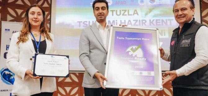 TUZLA'YA UNESCO TARAFINDAN ''TSUNAMİYE HAZIR KENT'' SERTİFİKASI VERİLDİ