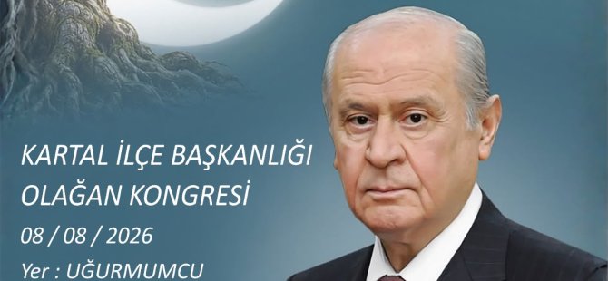 MHP KARTAL'DA KONGRE HEYECANI: ERSİN UZUNKAYA'DAN ANLAMLI DAVET