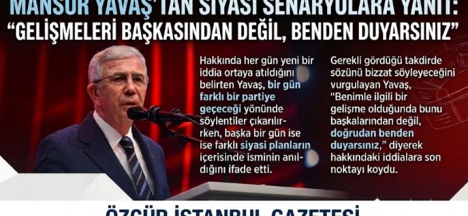 MANSUR YAVAŞ'TAN SİYASİ SENARYOLARA YANIT:''GELİŞMELERİ BAŞKASINDAN DEĞİL BENDEN DUYARSINIZ''