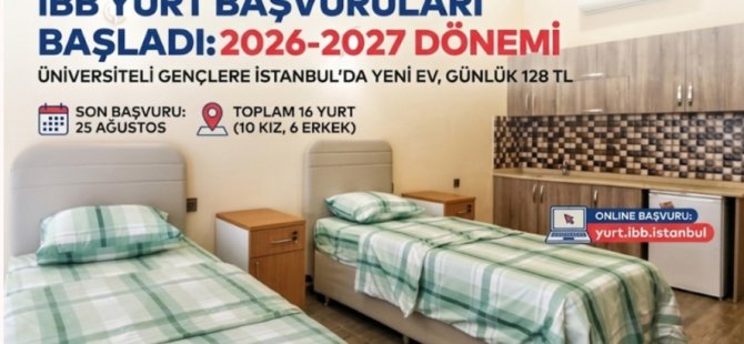 İBB YURT BAŞVURULARI BAŞLADI:2026-2027 DÖNEMİ İÇİN TARİHLER VE ŞARTLAR NETLEŞTİ