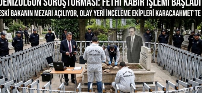 ESKİ BAKAN AHMET ARİF DENİZOLGUN'UN MEZARI AÇILIYOR:ŞÜPHELİ ÖLÜM SORUŞTURMASINDA FETH-İ KABİR KARARI