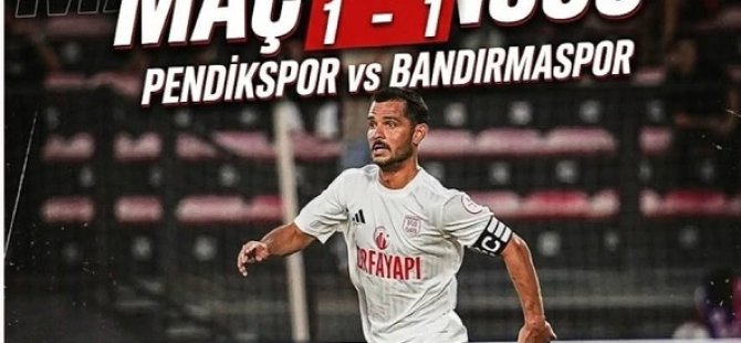 PENDİKSPOR VE BANDIRMASPOR PUANLARI PAYLAŞTI:1-1