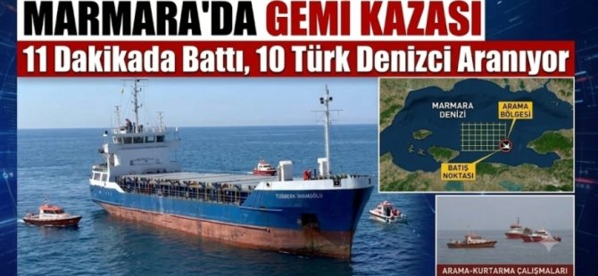 MARMARA'DA GEMİ KAZASI:10 DENİZCİ ARANIYOR
