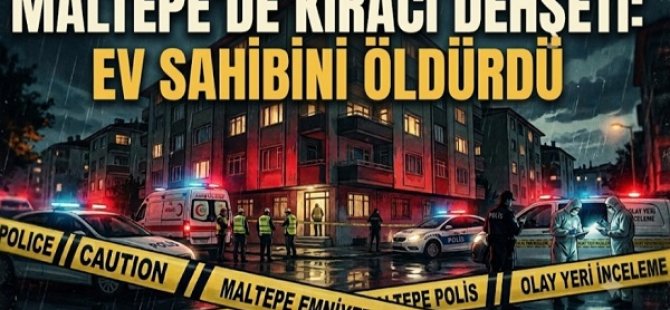 MALTEPE'DE KİRACI DEHŞETİ:EV SAHİBİ ÇİFT HAYATINI KAYBETTİ AVUKAT AĞIR YARALI