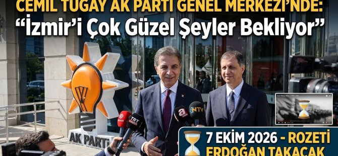 AK PARTİ'YE GEÇEN CEMİL TUGAY'DAN AÇIKLAMA:''İZMİR'İ ÇOK GÜZEL ŞEYLER BEKLİYOR''