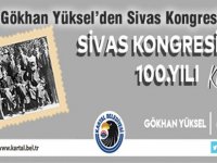 GÖKHAN YÜKSEL'DEN SİVAS KONGRESİ MESAJI