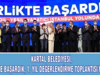 KARTAL BELEDİYESİ ''BİRLİKTE BAŞARDIK'' 1.YIL DEĞERLENDİRME TOPLANTISINA KATILDI