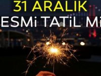 31 ARALIK PERŞEMBE GÜNÜ ÇALIŞANLARA RESMİ TATİL Mİ ?