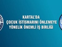 KARTAL BELEDİYESİ'NDEN ÇOCUK İSTİSMARINI ÖNLEYEN ÖNEMLİ İŞ BİRLİĞİ