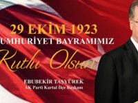 AK PARTİ KARTAL İLÇE BAŞKANI EBUBEKİR TAŞYÜREK'TEN  29 EKİM CUMHURİYET BAYRAMI KUTLAMA MESAJI