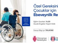 ÜMRANİYE BELEDİYESİ’NDEN ÖZEL GEREKSİNİMLİ ÇOCUKLAR İÇİN “EBEVEYNLİK REHBERİ” EĞİTİM PROGRAMI