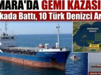 MARMARA'DA GEMİ KAZASI:10 DENİZCİ ARANIYOR