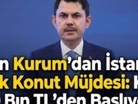 BAKAN KURUM'DAN İSTANBUL'A KİRALIK KONUT MÜJDESİ: KİRALAR 10 BİN TL'DEN BAŞLIYOR